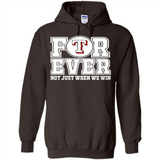 Texas Rangers Forever For ever not just when we win - Hoodie