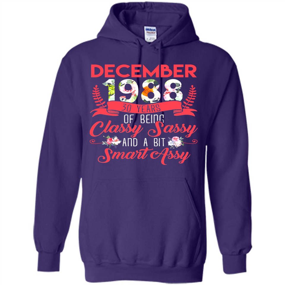 December 1988 30 Years Of Being Classy Sassy - Hoodie