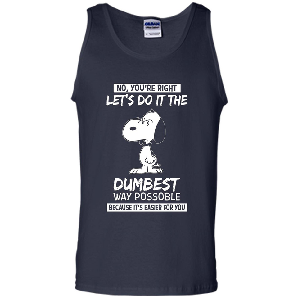 Snoopy Let's Do It The Dumbest Way Possible
