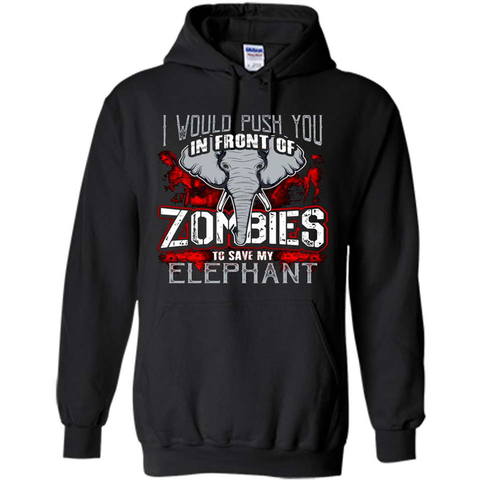I Would Push You In Front Of Zombies To Save My Elephant
