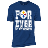 Pittsburgh Steelers Forever For ever not just when we win - Premium Short Sleeve T-Shirt