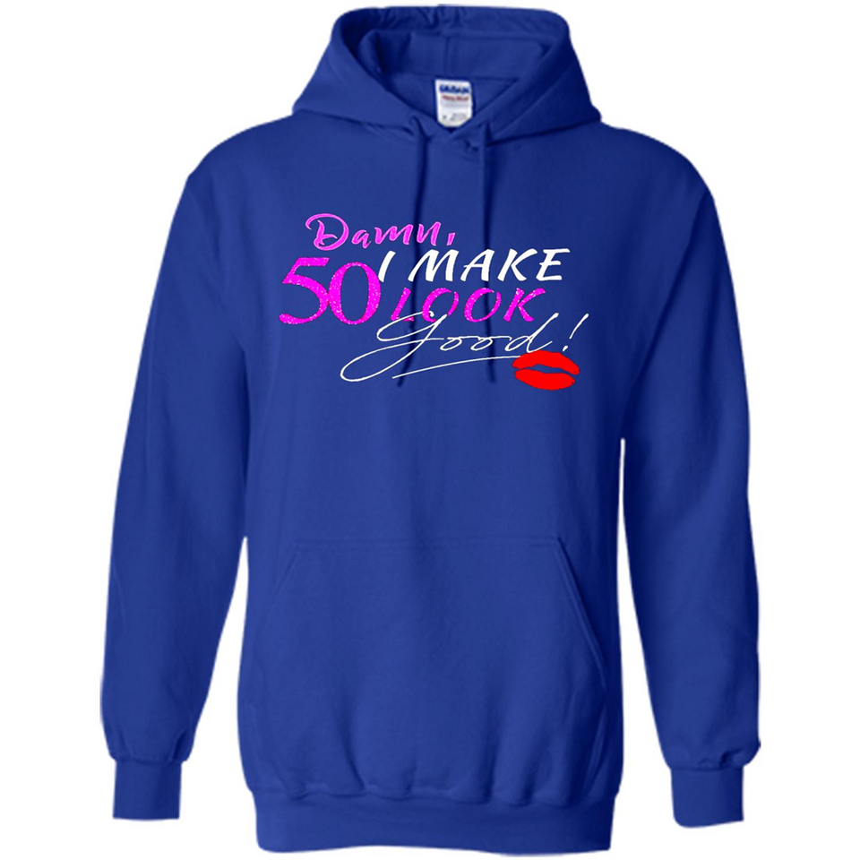 I Make 50 Look Good 50 Years To Perfection - Hoodie