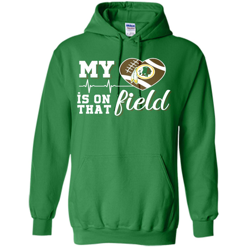 Washington Redskins Football My Heart is on that Field - Hoodie