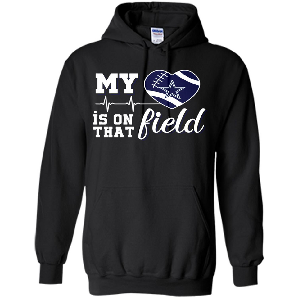 Dallas Cowboys Football My Heart is on that Field - Hoodie