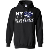 Dallas Cowboys Football My Heart is on that Field - Hoodie