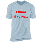 I Think It's Fine - Premium Short Sleeve T-Shirt