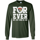Florida Panthers Forever For ever not just when we win - Long Sleeve T-Shirt