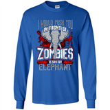I Would Push You In Front Of Zombies To Save My Elephant