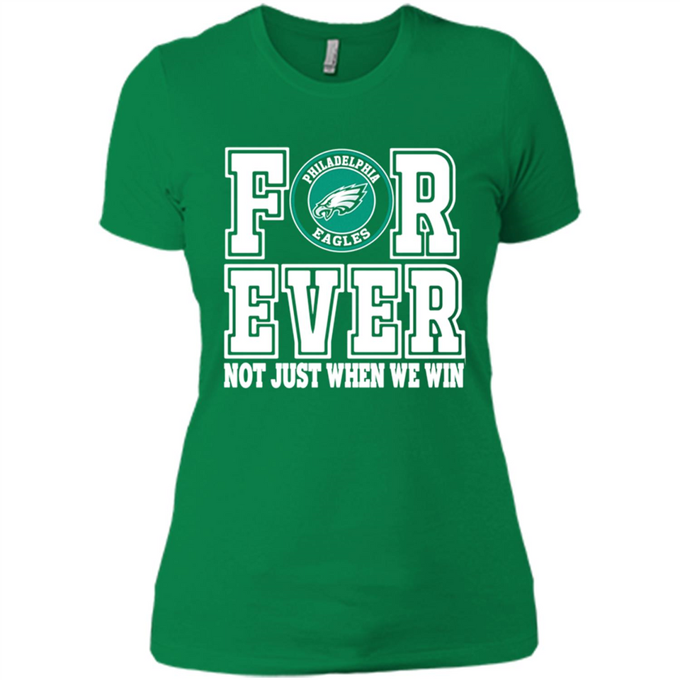Philadelphia Eagles Forever For ever not just when we win - Ladies' Boyfriend T-Shirt