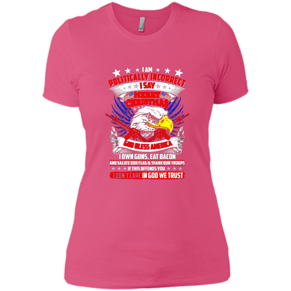 I Am Politically Incorrect I Say Merry Christmas America - Ladies' Boyfriend T-Shirt