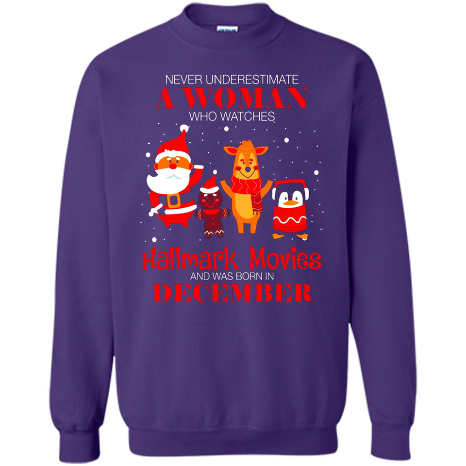 Never Underestimate A December Woman Watches Hallmark Movies Sweatshirt - Sweatshirt