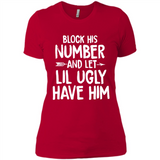 Block His Number and Let Lil Ugly have Him - Ladies' Boyfriend T-Shirt