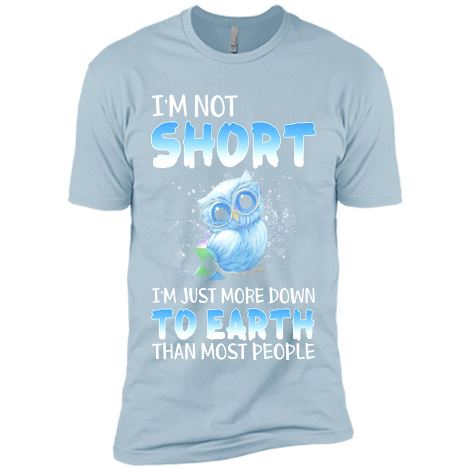 The owl I'm not short I just more down to Earth than most people - Premium Short Sleeve T-Shirt