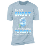 The owl I'm not short I just more down to Earth than most people - Premium Short Sleeve T-Shirt