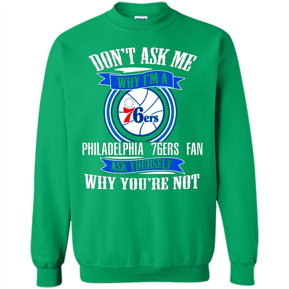 Don't Ask Me Why I'm A Philadelphia 76ers Fan Ask Yourself