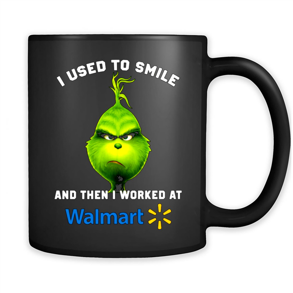 The Grinch - I Used To Smile And Then I Worked At Walmart
