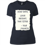 Dear Santa Leave Presents Take Sister Christmas - Ladies' Boyfriend T-Shirt