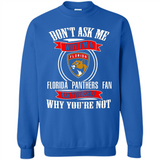 Don't Ask Me Why I'm A Florida Panthers Fan Ask Yourself