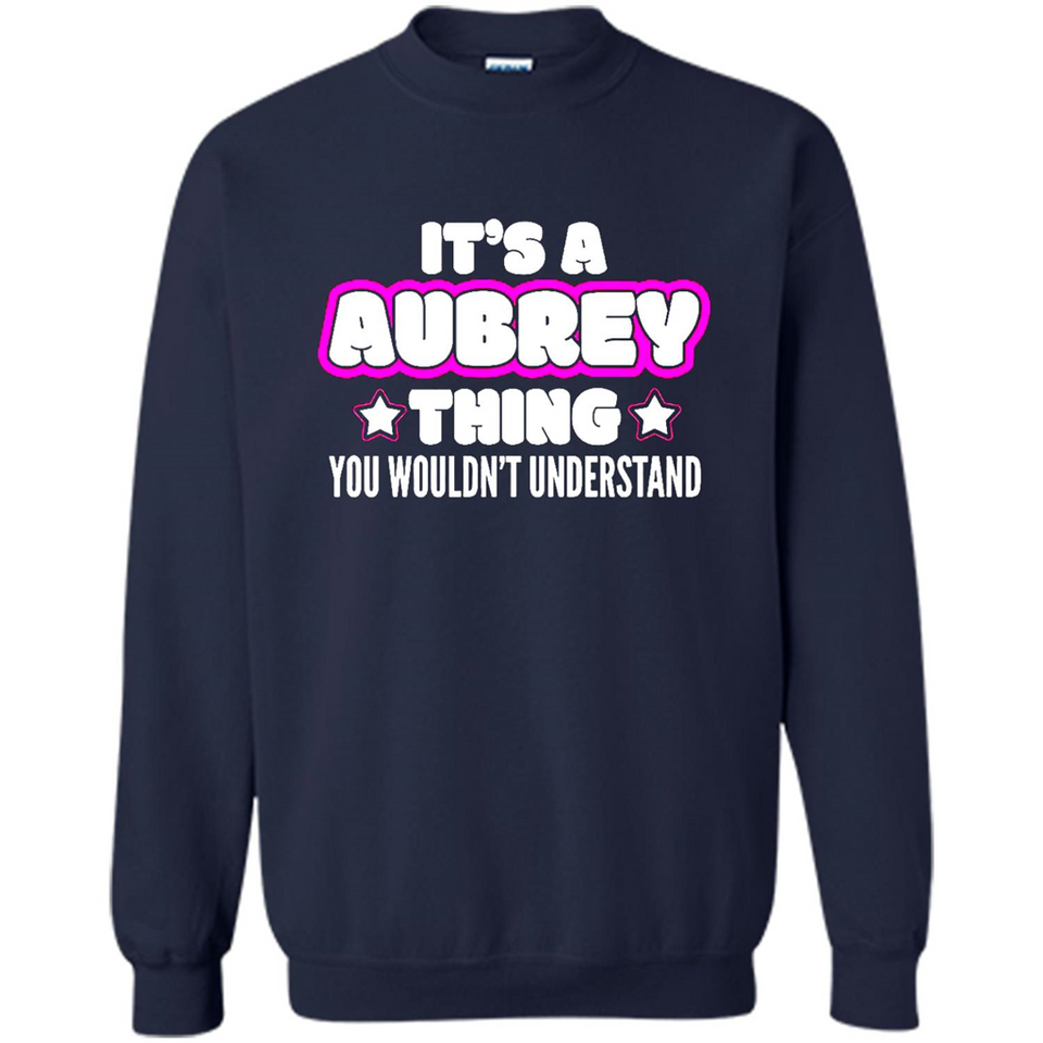 It's A Aubrey Thing You Wouldn't Understand - Sweatshirt