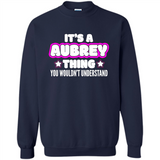 It's A Aubrey Thing You Wouldn't Understand - Sweatshirt