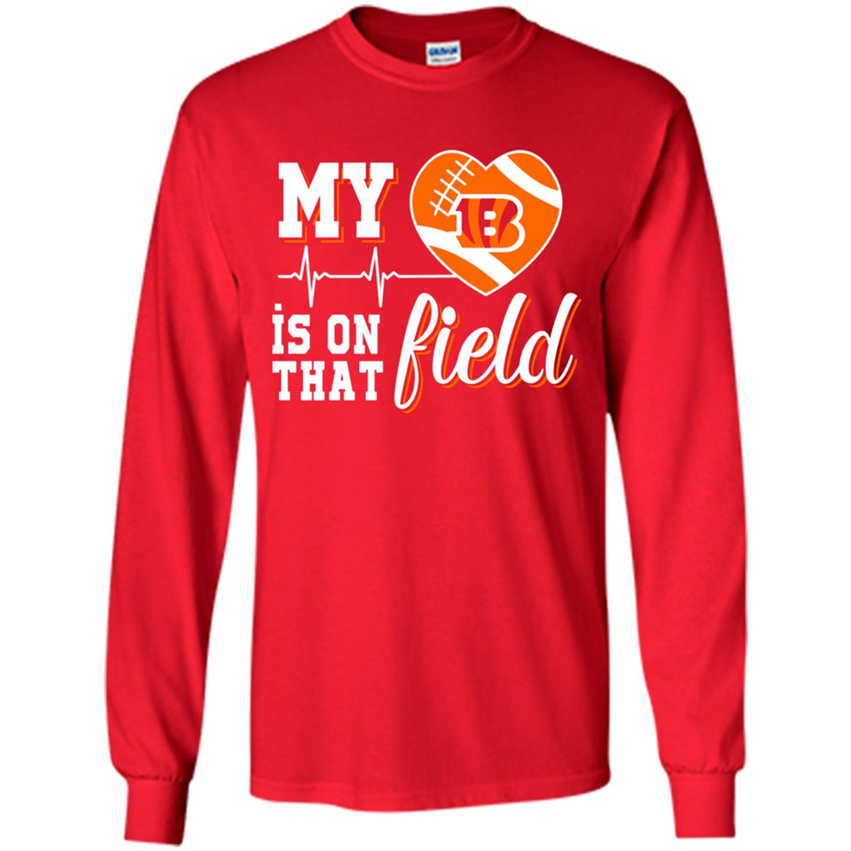 Cincinnati Bengals Football My Heart is on that Field - Long Sleeve T-Shirt