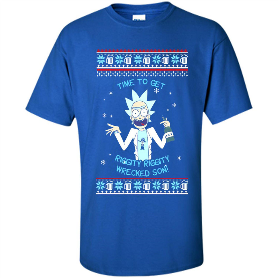 Rick and Morty Time to get Riggity Riggity Wrecked Son Christmas sweater - Shirt