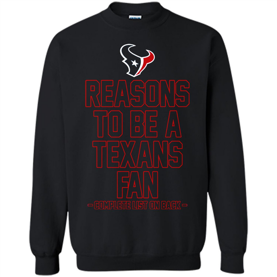 Reasons to be a Houston Texans Fan Complete List on Back - Sweatshirt