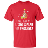 Will Trade My Little Sister For Presents Christmas - Shirt