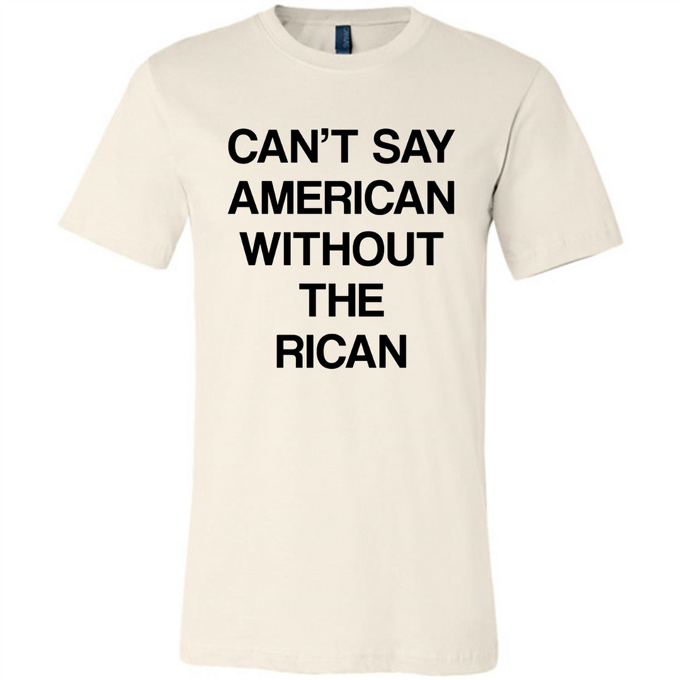 Can't Say American Without the Rican - Canvas Unisex T-Shirt