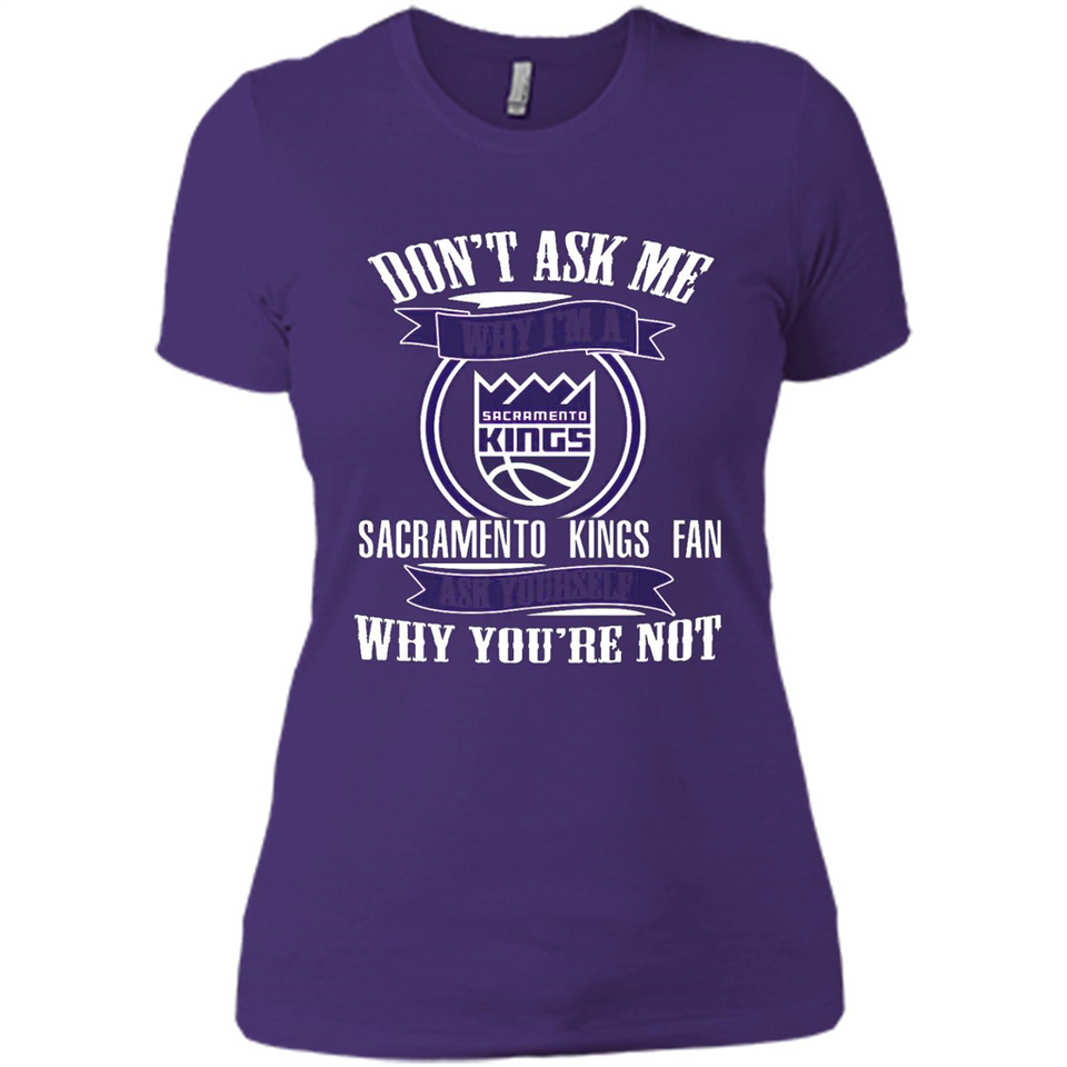 Don't Ask Me Why I'm A Sacramento Kings Fan Ask Yourself