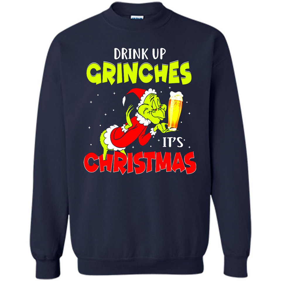 Drink Up Grinches it_s Christmas - Merry Xmas Sweatshirt - Sweatshirt