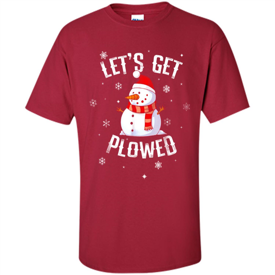 Let's Get Plowed Funny Christmas Snowman - Shirt