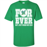 Milwaukee Brewers Forever For ever not just when we win - Shirt