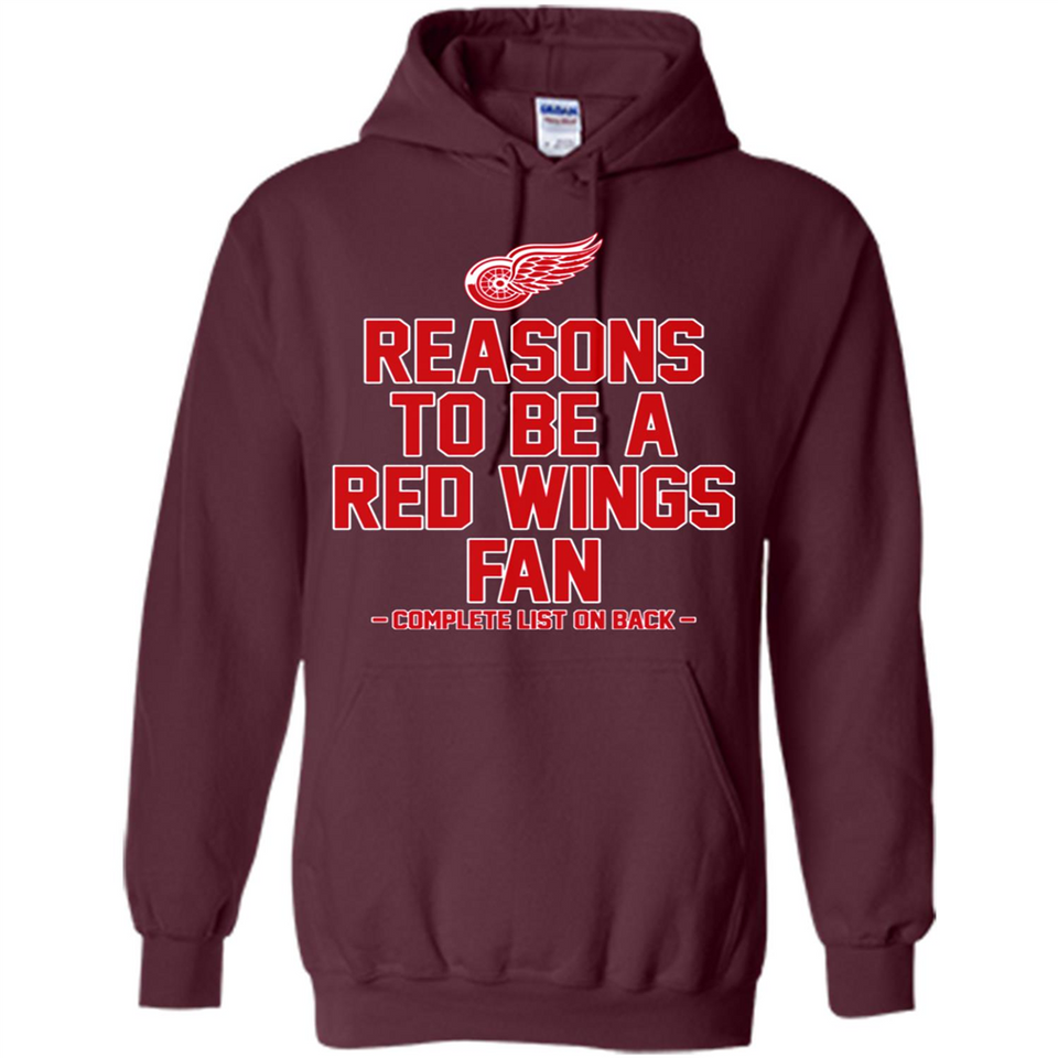 Reasons to be a Detroit Red Wings Fan Complete List on Back - Hoodie