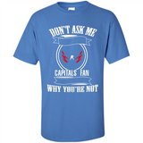 Don't Ask Me Why I'm A Washington Capitals Fan Ask Yourself