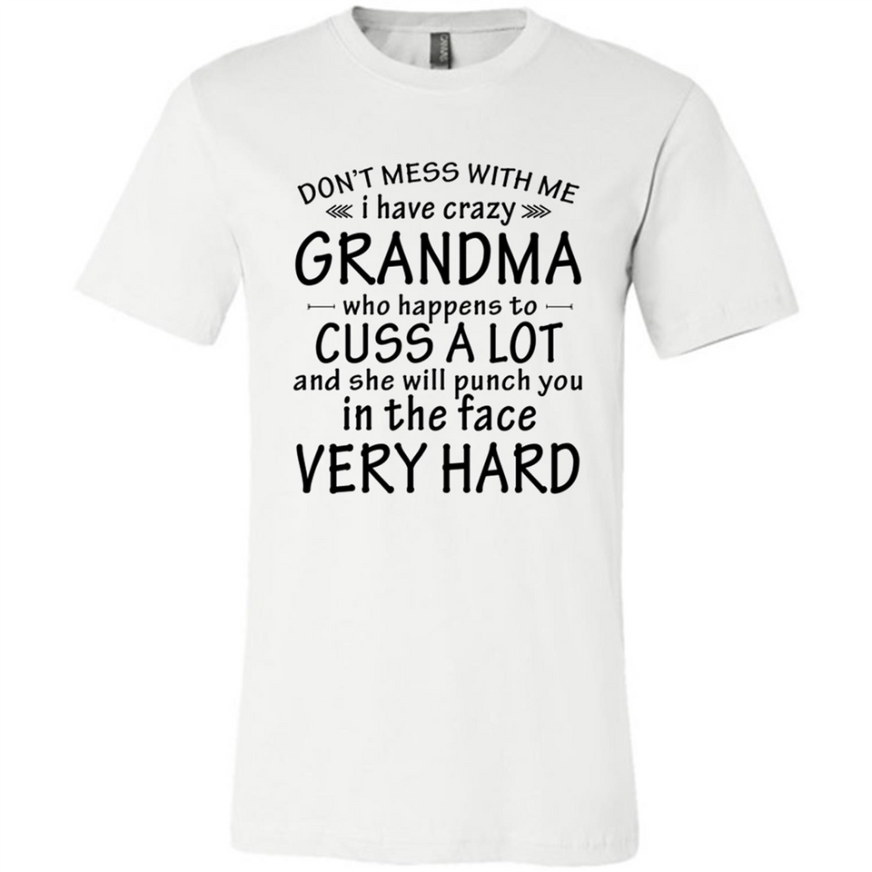 Don't Mess With Me My Grandma Is Crazy And She Will Punch You - Canvas Unisex T-Shirt