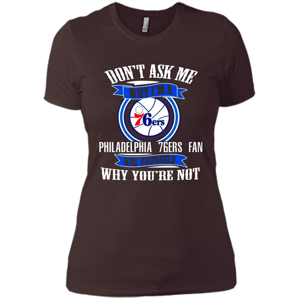 Don't Ask Me Why I'm A Philadelphia 76ers Fan Ask Yourself
