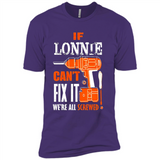 If Lonnie Can't Fix It We're All Screwed - Premium Short Sleeve T-Shirt