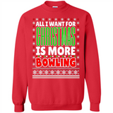 All I Want For Christmas Is More Bowling Christmas - Sweatshirt