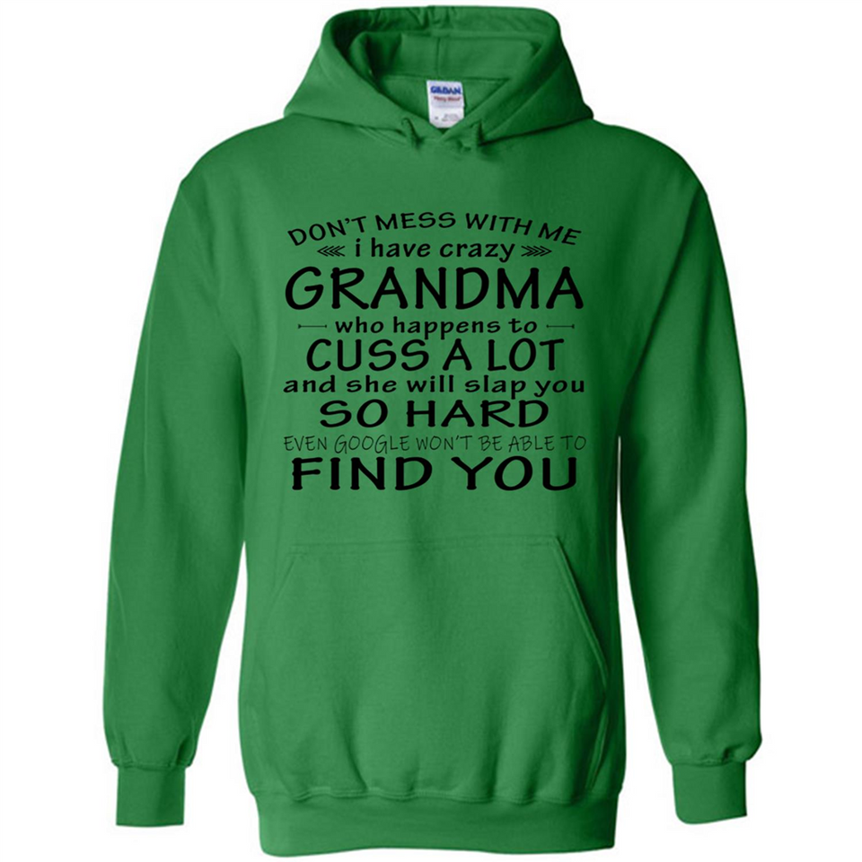 Don't Mess With Me My Grandma Is Crazy And She Will Slap You - Hoodie