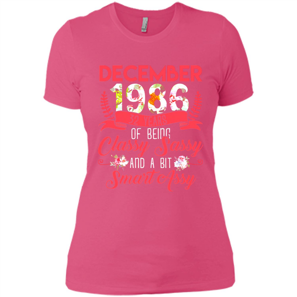 December 1986 32 Years Of Being Classy Sassy - Ladies' Boyfriend T-Shirt
