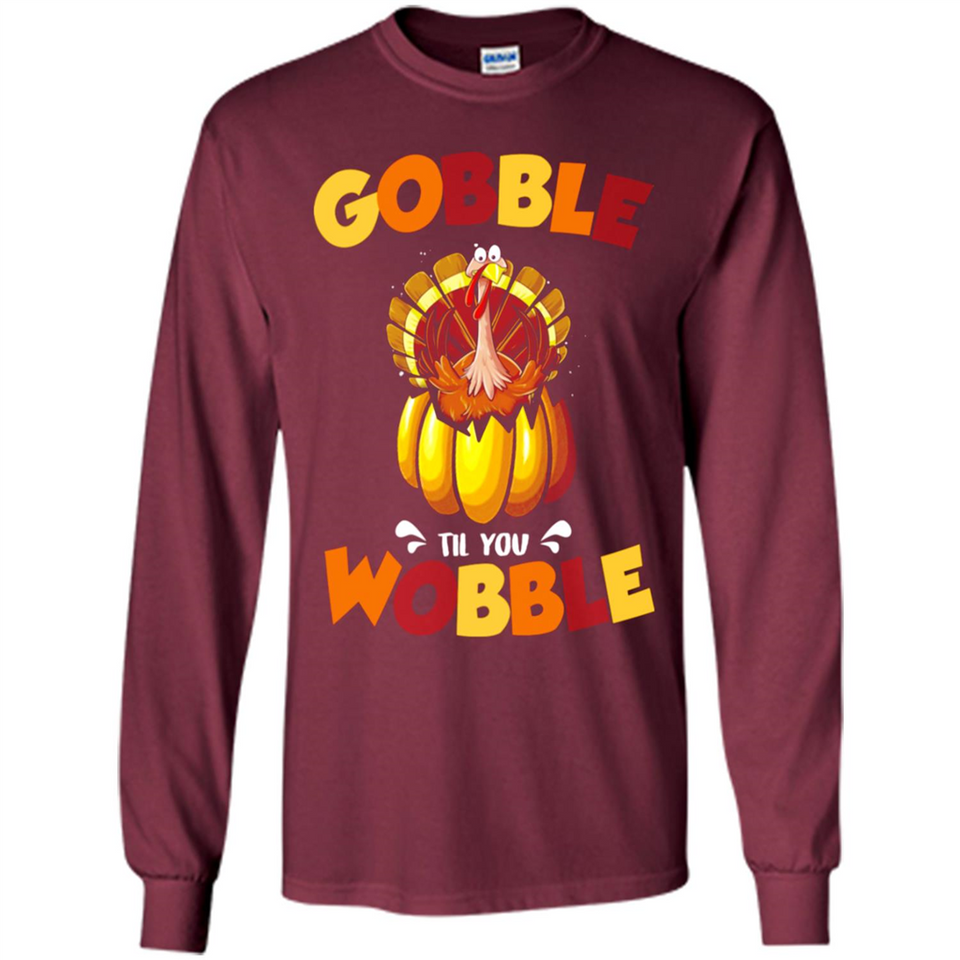 Gobble Til You Wobble Funny Thanksgiving Day Turkey
