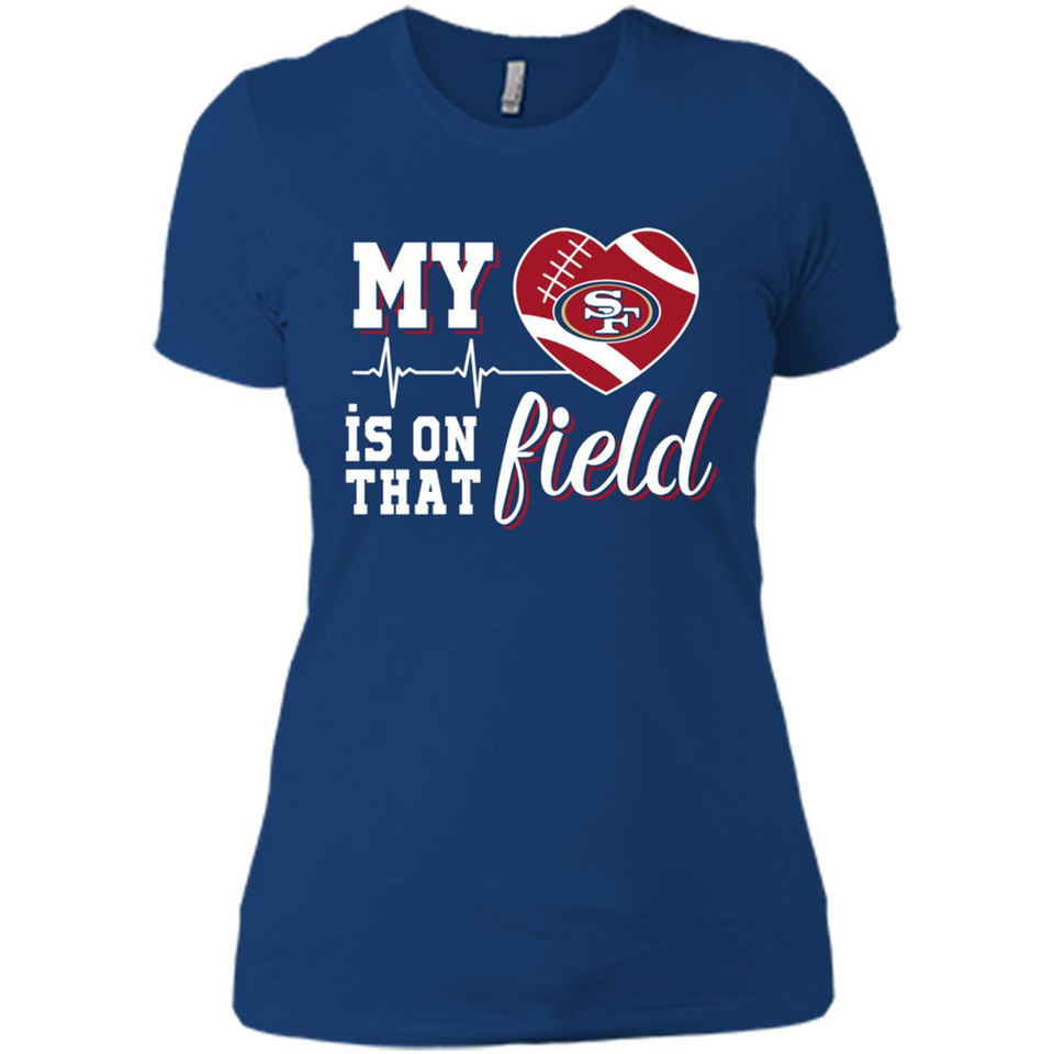 San Francisco 49ers Football My Heart is on that Field - Ladies' Boyfriend T-Shirt