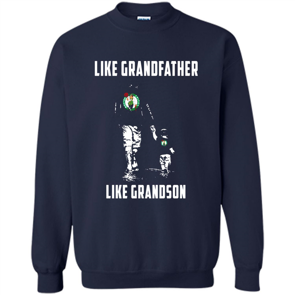 Boston Celtics Like GrandFather Like GrandSon - Sweatshirt