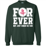 Houston Rockets Forever For ever not just when we win - Sweatshirt