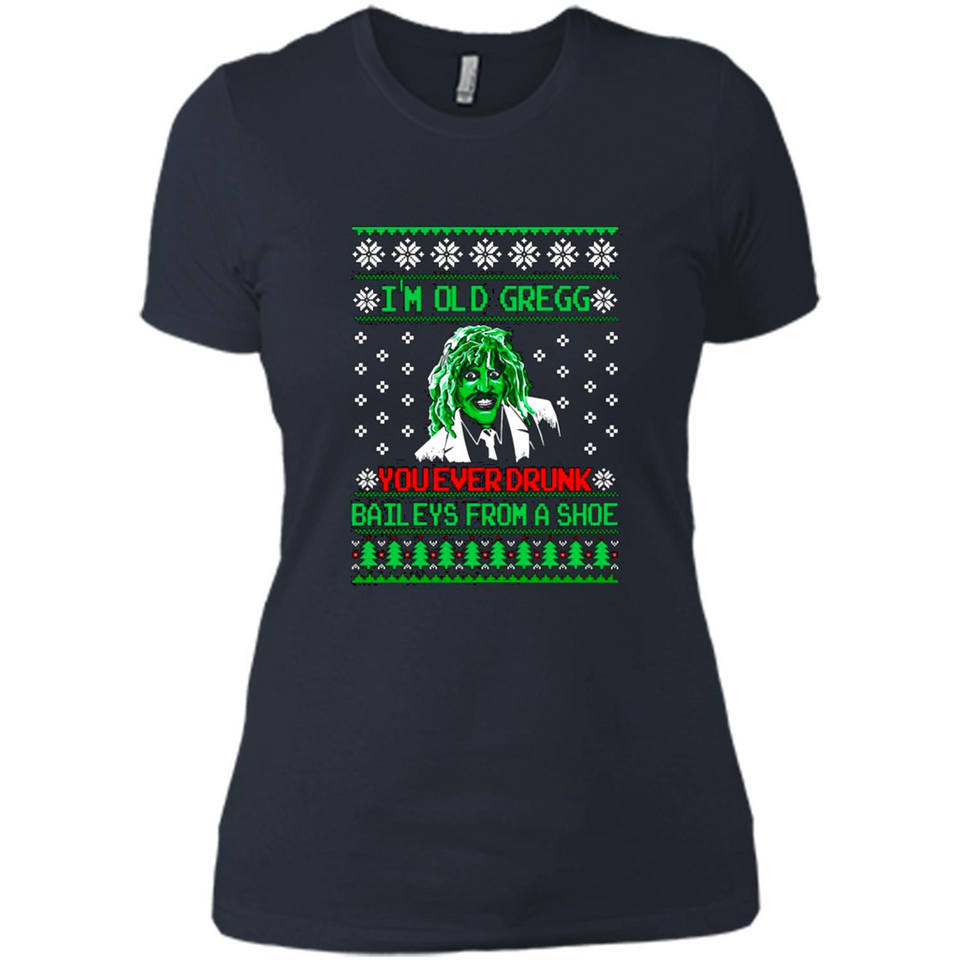 I'm old Gregg you ever drunk baileys from a shoe Christmas sweater PINGPONG