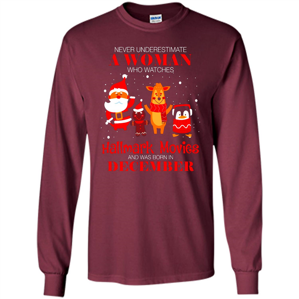 Never Underestimate A December Woman Watches Hallmark Movies Sweatshirt - Long Sleeve T-Shirt