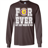 Minnesota Vikings Forever For ever not just when we win - Long Sleeve T-Shirt