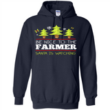 Be Nice to Farmer Santa Watching Christmas - Hoodie