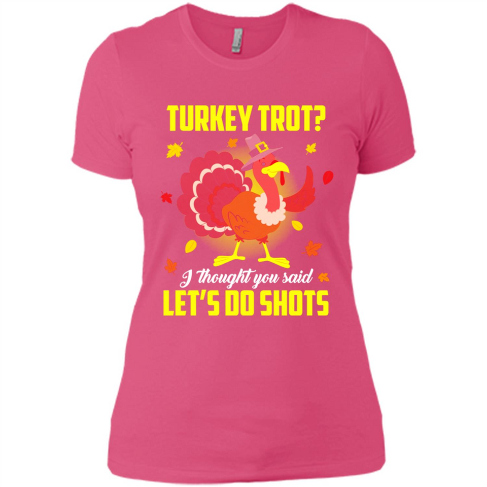 Turkey Thanksgiving I Thought You Said Let's Do Shots